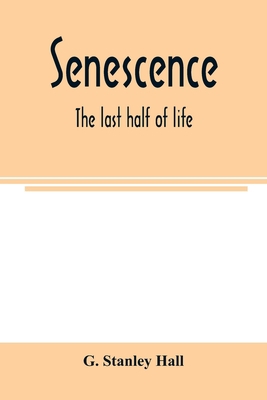 Senescence: the last half of life 9354003907 Book Cover