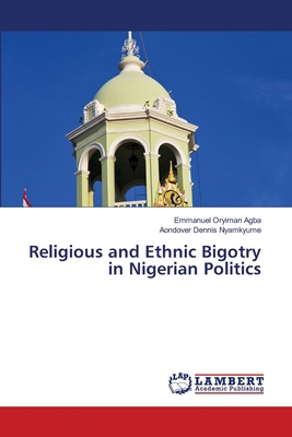 Religious and Ethnic Bigotry in Nigerian Politics 6208065925 Book Cover