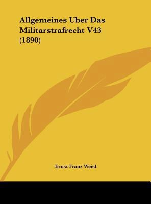 Allgemeines Uber Das Militarstrafrecht V43 (1890) [German] 1162274506 Book Cover