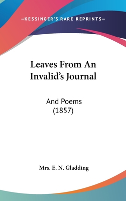 Leaves from an Invalid's Journal: And Poems (1857) 1104941554 Book Cover
