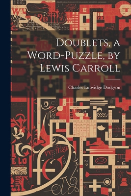 Doublets, a Word-Puzzle, by Lewis Carroll 1021177342 Book Cover