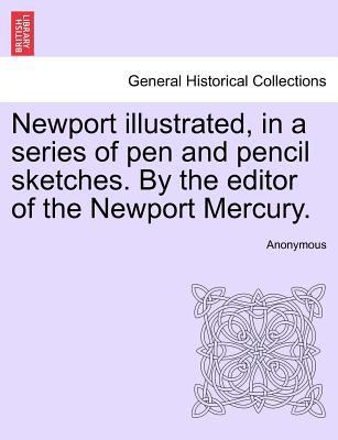 Newport Illustrated, in a Series of Pen and Pen... 1241444153 Book Cover