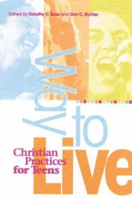 Way to Live: Christian Practices for Teens 0835809757 Book Cover