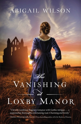 The Vanishing at Loxby Manor: A Regency Mystery 0785232958 Book Cover