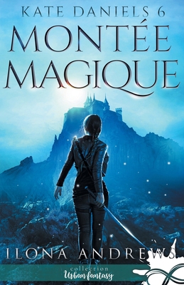 Montée Magique: Kate Daniels, T6 [French] 2375746554 Book Cover