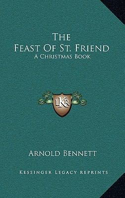 The Feast of St. Friend: A Christmas Book 1163421731 Book Cover