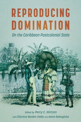 Reproducing Domination: On the Caribbean Postco... 1496841514 Book Cover