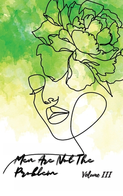 Men Are Not The Problem VOL III 0984888772 Book Cover