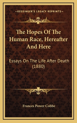 The Hopes of the Human Race, Hereafter and Here... 1164279343 Book Cover