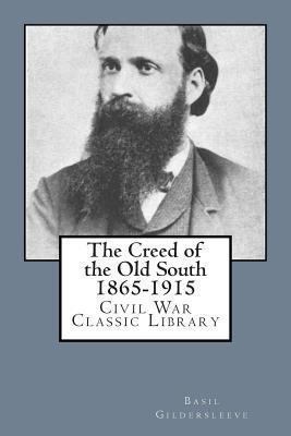 The Creed of the Old South 1865-1915: Civil War... 1480295779 Book Cover