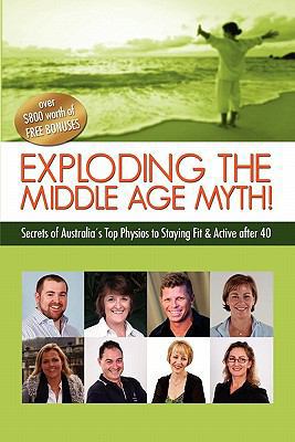 Exploding the Middle Age Myth!: Secrets of Aust... 1452880875 Book Cover