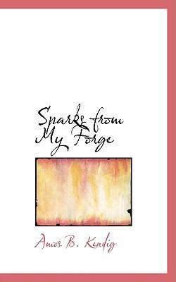 Sparks from My Forge 110316189X Book Cover