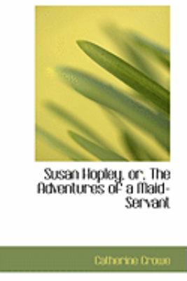 Susan Hopley, Or, the Adventures of a Maid-Servant 0554825627 Book Cover