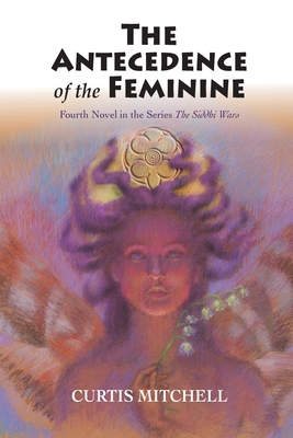 Antecedence of the Feminine 0990706761 Book Cover