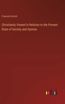 Christianity Viewed in Relation to the Present ... 3368907034 Book Cover