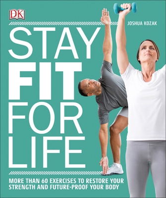 Stay Fit for Life: More Than 60 Exercises to Re... 1465462759 Book Cover