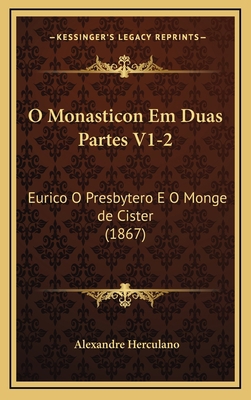 O Monasticon Em Duas Partes V1-2: Eurico O Pres... [Portuguese] 116827270X Book Cover