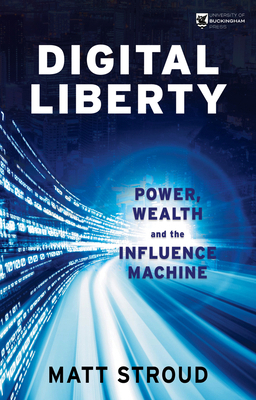 Digital Liberty: Power, Wealth and the Influenc... 1915054117 Book Cover