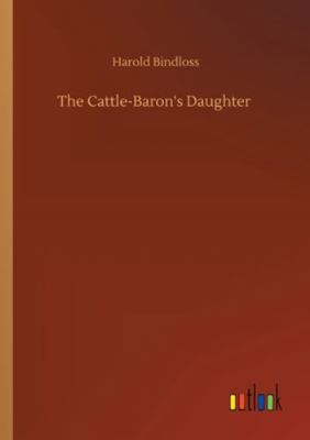 The Cattle-Baron's Daughter 3752319860 Book Cover