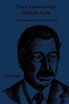 Controversial Sholem Asch: An Introduction to H... 0879721707 Book Cover