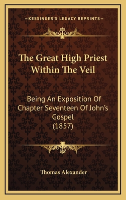 The Great High Priest Within The Veil: Being An... 1167072812 Book Cover