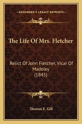 The Life Of Mrs. Fletcher: Relict Of John Fletc... 1167222776 Book Cover