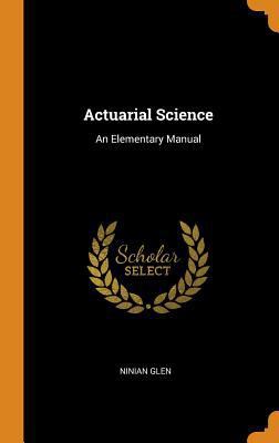 Actuarial Science: An Elementary Manual 035345074X Book Cover