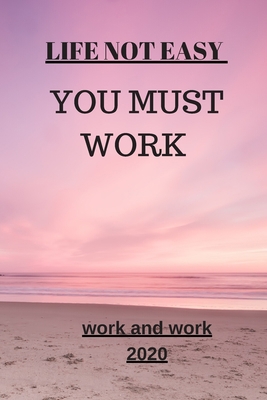 Life Not Easy: You Must Work 1651928770 Book Cover