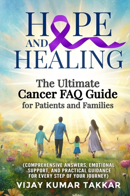 Hope and Healing: The Ultimate Cancer FAQ Guide... 9334132949 Book Cover