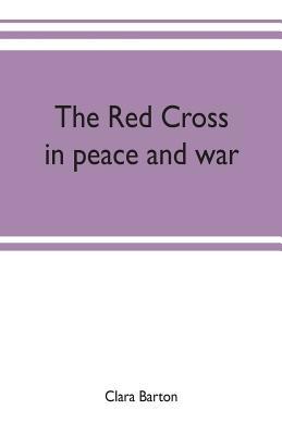 The Red Cross: in peace and war 9353702569 Book Cover