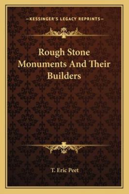 Rough Stone Monuments And Their Builders 1163231096 Book Cover