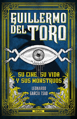 Guillermo del Toro. Su Cine, Su Vida Y Sus Mons... [Spanish] 6073801750 Book Cover