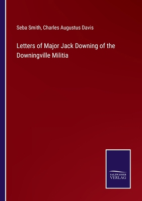 Letters of Major Jack Downing of the Downingvil... 3752592443 Book Cover