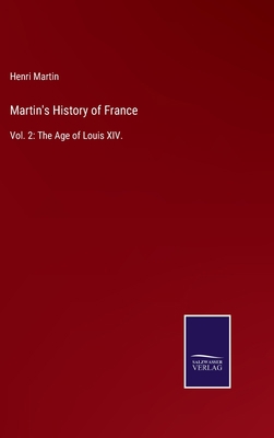 Martin's History of France: Vol. 2: The Age of ... 3752588993 Book Cover