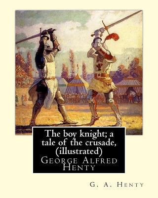 The boy knight; a tale of the crusade, By G. A.... 1536937762 Book Cover