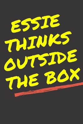 Essie's Notebook. - Essie thinks outside the box - Essie Personalized Notebook a Beautiful 120 lined pages, 6” x 9” Notebook / Journal Gift- Diary to Write, work.: Essie notebook