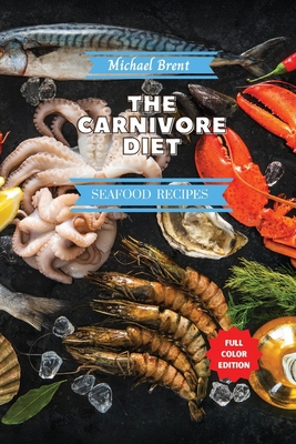 Carnivore Diet Cookbook - Seafood Recipes: How ... 1801885095 Book Cover