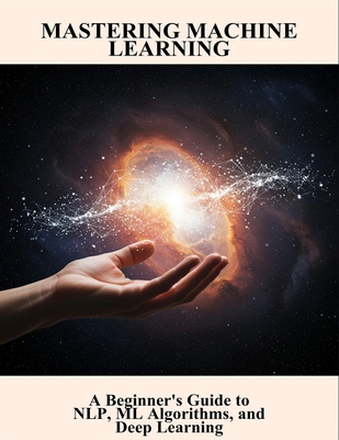 Mastering Machine Learning: A Beginner'S Guide ... B0FXMG4VSX Book Cover