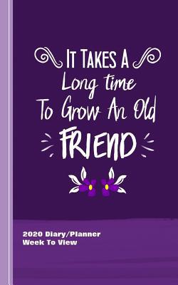 It Takes A Long Time To Grow An Old Friend: Ins... 1080927182 Book Cover