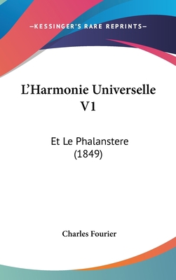 L'Harmonie Universelle V1: Et Le Phalanstere (1... [French] 1160605807 Book Cover