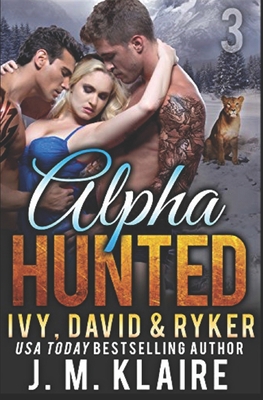 Alpha Hunted 3: Ivy, David and Ryker 1983835765 Book Cover