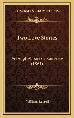 Two Love Stories: An Anglo-Spanish Romance (1861) 1165834030 Book Cover