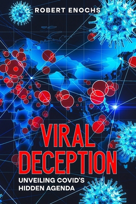 Viral Deception: Unveiling COVID's Hidden Agenda B0CTYP62M9 Book Cover