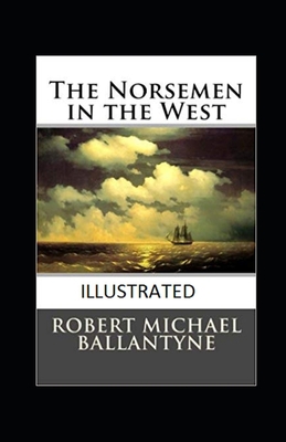 The Norsemen in the West Illustrated B091H5P5CM Book Cover