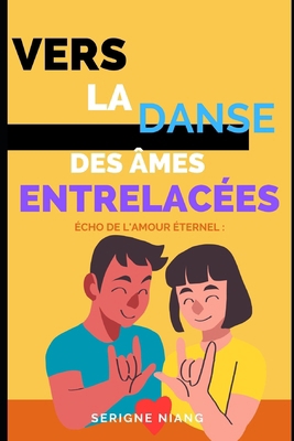 Écho de l'Amour Éternel: Vers la Danse des Âmes... [French] B0CFZH86ZX Book Cover