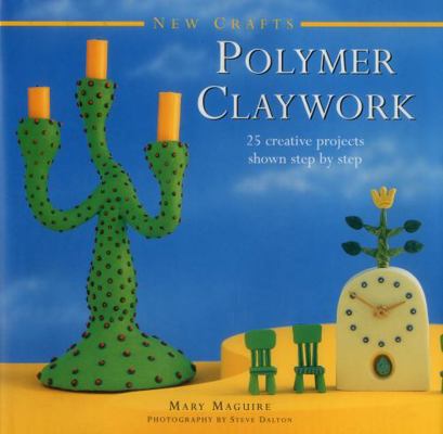 New Crafts: Polymer Claywork: 25 Creative Proje... 075483008X Book Cover