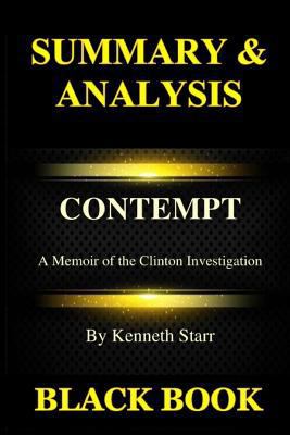 Summary & Analysis: CONTEMPT BY Kenneth Starr: A Memoir of the Clinton Investigation