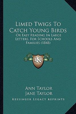 Limed Twigs To Catch Young Birds: Or Easy Readi... 1166965848 Book Cover