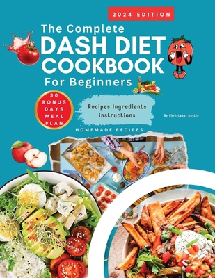 Dash Diet Cookbook For Beginners 2024 Complete ... B0CT2NVTXW Book Cover