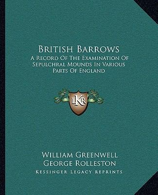 British Barrows: A Record Of The Examination Of... 1163312460 Book Cover